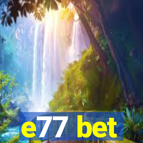 e77 bet